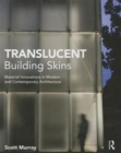 Translucent Building Skins : Material Innovations in Modern and Contemporary Architecture - Book