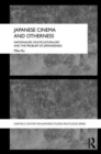 Japanese Cinema and Otherness : Nationalism, Multiculturalism and the Problem of Japaneseness - Book