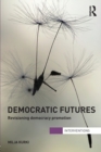 Democratic Futures : Re-Visioning Democracy Promotion - Book