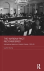 The Warsaw Pact Reconsidered : International Relations in Eastern Europe, 1955-1969 - Book