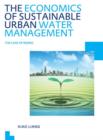 The Economics of Sustainable Urban Water Management: the Case of Beijing : UNESCO-IHE PhD Thesis - Book