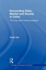 Reconciling State, Market and Society in China : The Long March Toward Prosperity - Book