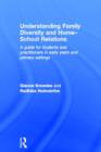 Understanding Family Diversity and Home - School Relations : A guide for students and practitioners in early years and primary settings - Book