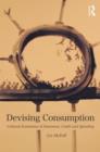Devising Consumption : Cultural Economies of Insurance, Credit and Spending - Book