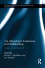 The International Community and Statebuilding : Getting Its Act Together? - Book