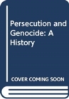 Persecution and Genocide : A History - Book