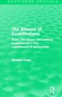 The Silence of Constitutions (Routledge Revivals) : Gaps, 'Abeyances' and Political Temperament in the Maintenance of Government - Book