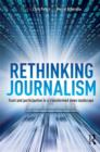 Rethinking Journalism : Trust and Participation in a Transformed News Landscape - Book