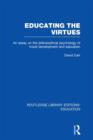Educating the Virtues (RLE Edu K) : An Essay on the Philosophical Psychology of Moral Development and Education - Book