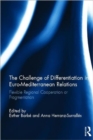 The Challenge of Differentiation in Euro-Mediterranean Relations : Flexible Regional Cooperation or Fragmentation - Book