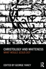 Christology and Whiteness : What Would Jesus Do? - Book
