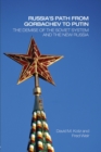 Russia's Path from Gorbachev to Putin : The Demise of the Soviet System and the New Russia - Book