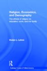 Religion, Economics and Demography : The Effects of Religion on Education, Work, and the Family - Book