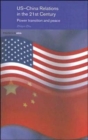 US-China Relations in the 21st Century : Power Transition and Peace - Book