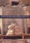 Architecture and Armed Conflict : The Politics of Destruction - Book