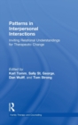 Patterns in Interpersonal Interactions : Inviting Relational Understandings for Therapeutic Change - Book