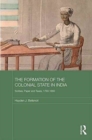 The Formation of the Colonial State in India : Scribes, Paper and Taxes, 1760-1860 - Book