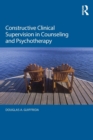 Constructive Clinical Supervision in Counseling and Psychotherapy - Book