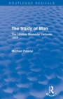 The Study of Man (Routledge Revivals) : The Lindsay Memorial Lectures 1958 - Book