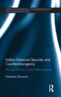 Indian National Security and Counter-Insurgency : The use of force vs non-violent response - Book