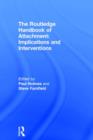 The Routledge Handbook of Attachment: Implications and Interventions - Book