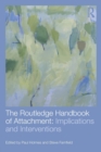 The Routledge Handbook of Attachment: Implications and Interventions - Book