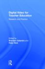 Digital Video for Teacher Education : Research and Practice - Book