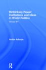 Rethinking Power, Institutions and Ideas in World Politics : Whose IR? - Book