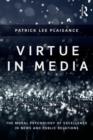 Virtue in Media : The Moral Psychology of Excellence in News and Public Relations - Book