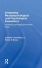 Integrating Neuropsychological and Psychological Evaluations : Assessing and Helping the Whole Child - Book