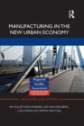 Manufacturing in the New Urban Economy - Book