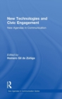 New Technologies and Civic Engagement : New Agendas in Communication - Book