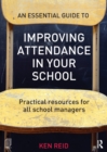 An Essential Guide to Improving Attendance in your School : Practical resources for all school managers - Book