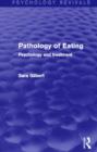Pathology of Eating (Psychology Revivals) : Psychology and Treatment - Book