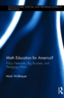 Math Education for America? : Policy Networks, Big Business, and Pedagogy Wars - Book