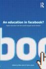 An Education in Facebook? : Higher Education and the World's Largest Social Network - Book