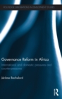 Governance Reform in Africa : International and Domestic Pressures and Counter-Pressures - Book