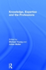 Knowledge, Expertise and the Professions - Book