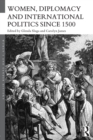 Women, Diplomacy and International Politics since 1500 - Book