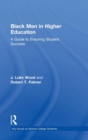 Black Men in Higher Education : A Guide to Ensuring Student Success - Book