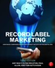 Record Label Marketing : How Music Companies Brand and Market Artists in the Digital Era - Book