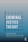 Criminal Justice Theory : Explaining the Nature and Behavior of Criminal Justice - Book