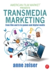 Transmedia Marketing : From Film and TV to Games and Digital Media - Book