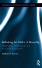 Rethinking the Politics of Absurdity : Albert Camus, Postmodernity, and the Survival of Innocence - Book