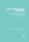 The International Accounts (RLE Accounting) : A Constructive Criticism of Methods Used in Stating the Results of International Trade, Service, and Financial Operations - Book