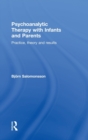 Psychoanalytic Therapy with Infants and their Parents : Practice, Theory, and Results - Book