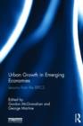 Urban Growth in Emerging Economies : Lessons from the BRICS - Book