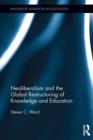 Neoliberalism and the Global Restructuring of Knowledge and Education - Book