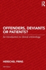 Offenders, Deviants or Patients? : An introduction to clinical criminology - Book