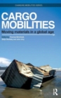 Cargomobilities : Moving Materials in a Global Age - Book